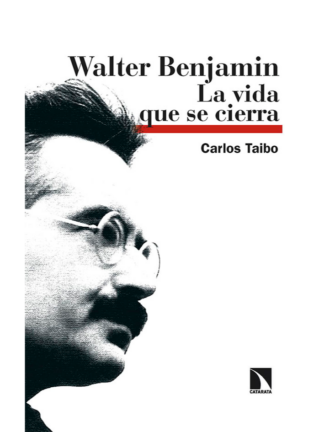 Walter Benjamin, La vida que se cierra. CARLOS TAIBO