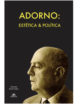 Adorno: estética & política. Varios Autores