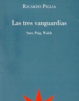 Las tres vanguardias. RICARDO PIGLIA