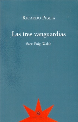 Las tres vanguardias. RICARDO PIGLIA