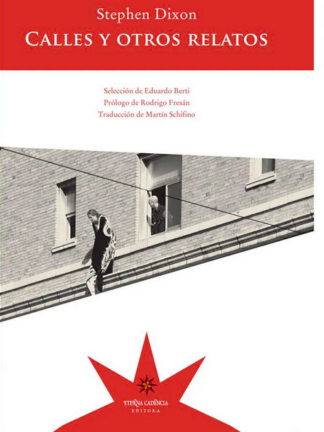 Calles y otros relatos. STEPHEN DIXON