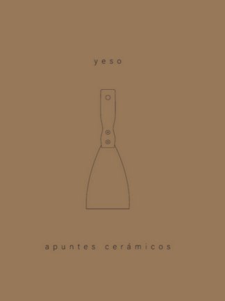 Apuntes cerámicos: Yeso . SABRINA AVILA, CONSUELO DELGADO, CATALINA RAMIREZ