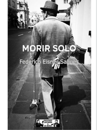 Morir Solo. Federico Eisner Sagües.