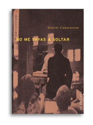 No me vayas a soltar. DANIEL CAMPUSANO