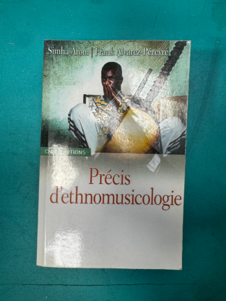 Précis d'ethnomusicologie - Frank Alvarez-Péreyre y Simha Arom