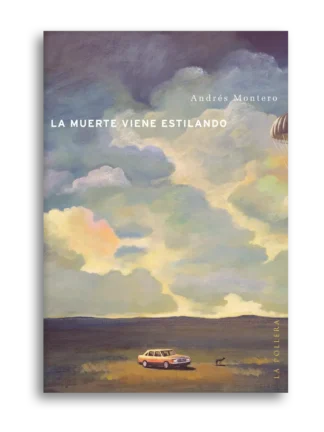 La muerte viene estilando. ANDRÉS MONTERO