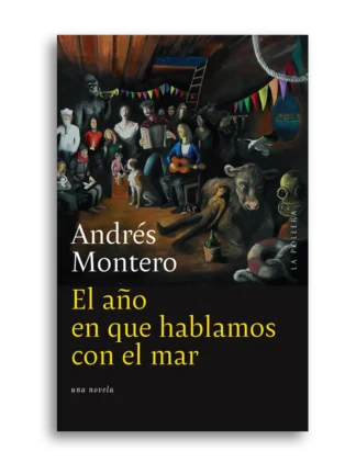 El año en que hablamos con el mar. ANDRÉS MONTERO