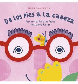 De los pies a la cabeza. MACARENA MORALES; ALEJANDRA REITZE