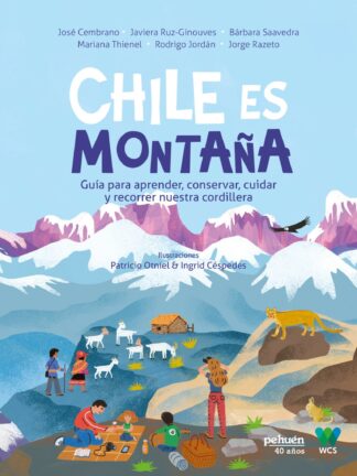 Chile es montaña. CEMBRANO; RUIZ; SAAVEDRA, THIENEL; JORDÁN; RAZETO