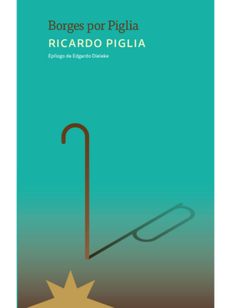Borges por Piglia. RICARDO PIGLIA