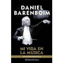 DANIEL BARENBOIM Mi vida en la música, autobiografía.