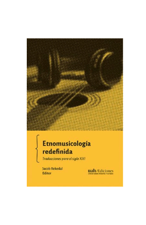 Etnomusicología redefinida. Traducciones para el siglo XXI. JACOB REKEDAL