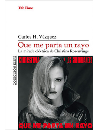 Que me parta un rayo,la mirada eléctrica de Christina Rosenvinge. CARLOS VÁZQUEZ