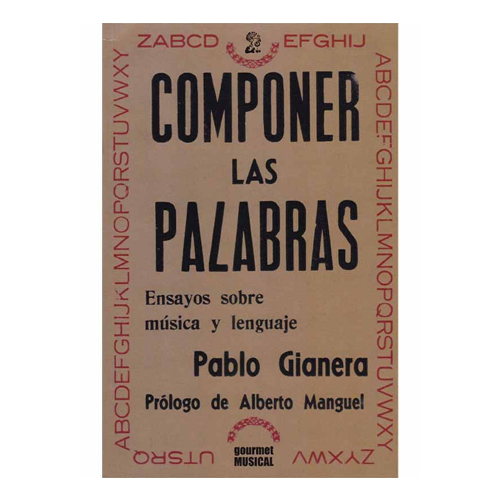 Componer las palabras: ensayos sobre música y lenguaje.PABLO GIANERA