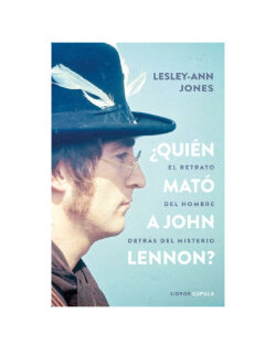 ¿Quién mató al John Lennon? El retrato del hombre detrás del misterio.JONES