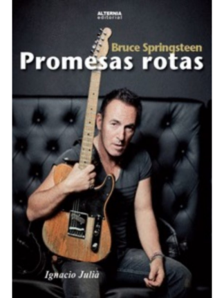 Bruce Springsteen. Promesas rotas,IGNACIO JULIA