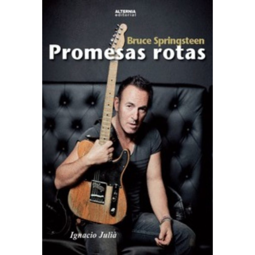 Bruce Springsteen. Promesas rotas,IGNACIO JULIA