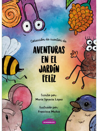 Aventuras en el jardín feliz. MARÍA IGNACIA LÓPEZ; FRANCISCA MUÑ0Z