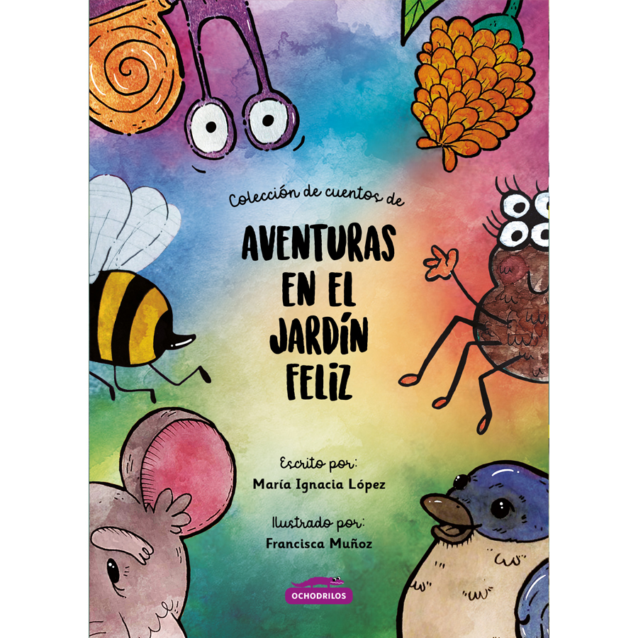 Aventuras en el jardín feliz. MARÍA IGNACIA LÓPEZ; FRANCISCA MUÑ0Z
