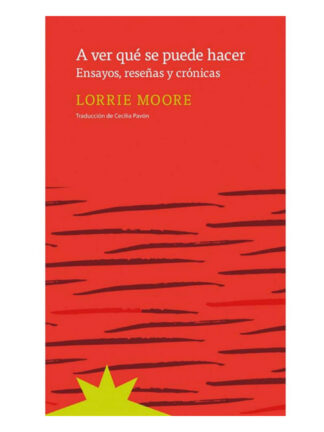 A ver qué se puede hacer. LORRIE MOORE