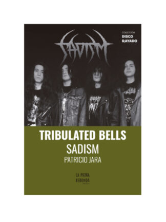 Tribulated Bells: SADISM. PATRICIO JARA