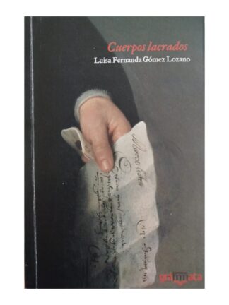 Cuerpos lacrados. LUIS FERNANDA GÓMEZ LOZANO