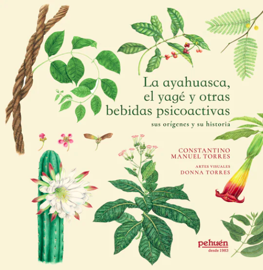 La ayahuasca, el yagé y otras bebidas psicoactivas. CONSTANTINO MANUEL TORRES