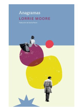 Anagramas. LORRIE MOORE