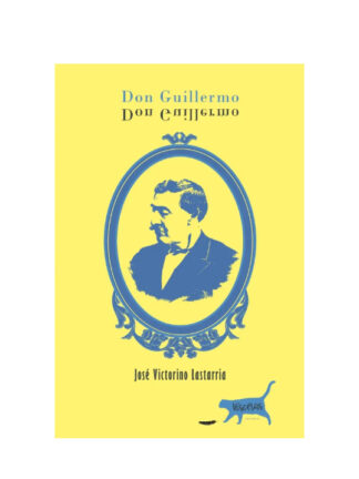 Don Guillermo. JOSÉ VICTORINO LASTARRIA