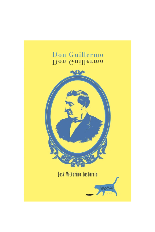 Don Guillermo. JOSÉ VICTORINO LASTARRIA