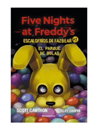 Five Nights at Freddy's. Escalofríos de Fazbear #1 El parque de bolas. CAWTHON