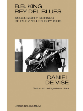 B.B King Rey del Blues. DANIEL DE VISÉ