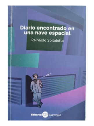 Diario encontrado en una nave espacial. REINALDO SPITALETTA