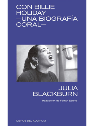 Con Billie Holiday-una biografía coral- JULIA BLACKBURN