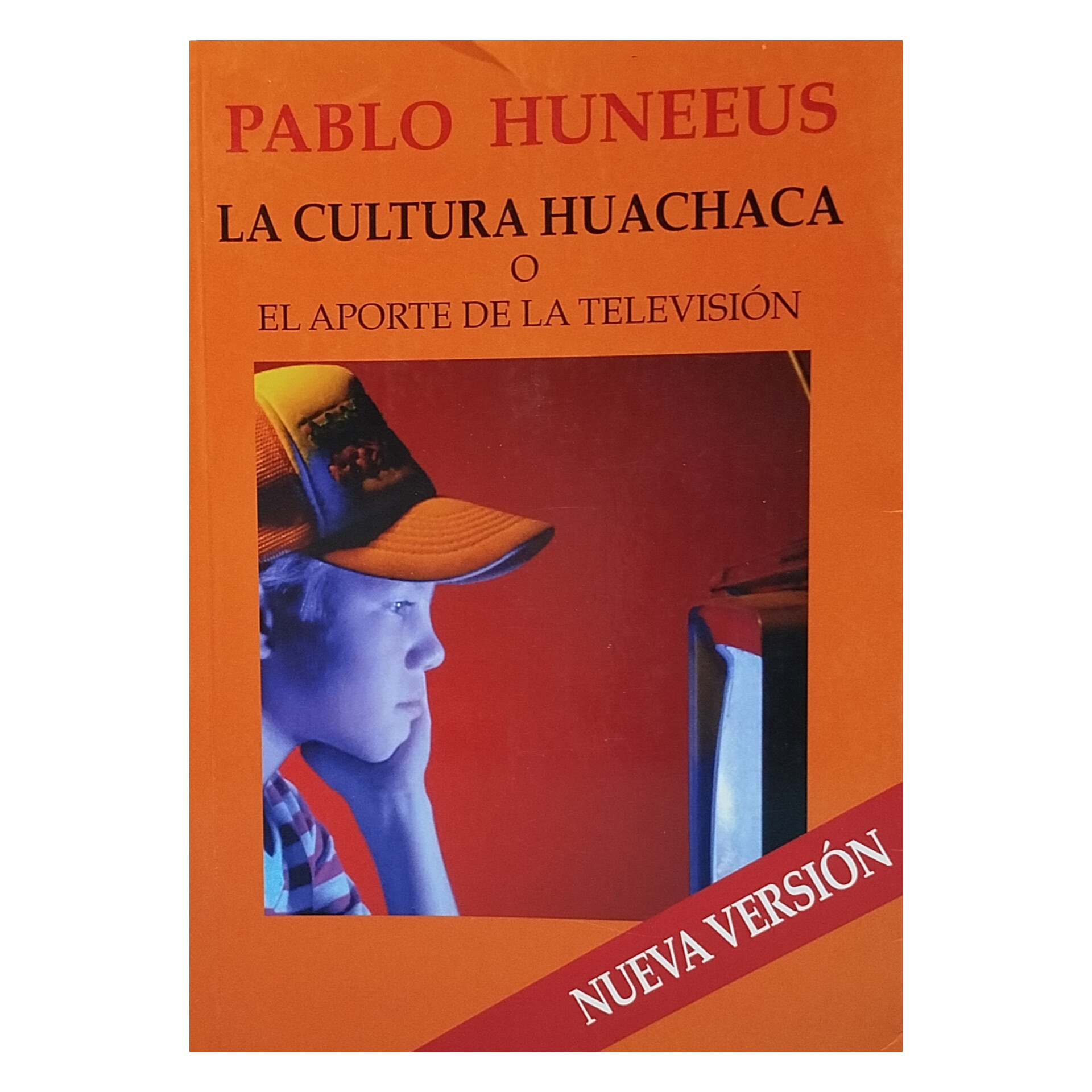 La cultura huachaca o el aporte de la televisión. PABLO HUNNEUS