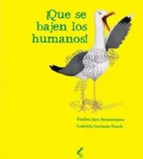 ¡Que se bajen los.humanos! PAULINA JARA; GABRIELA GERMAIN
