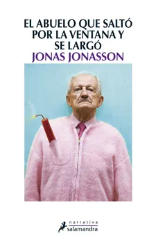 El abuelo que saltó por la ventana y se largó. JONAS JONASSON