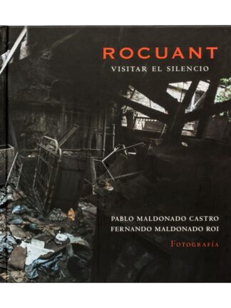Rocuant, visitar el silencio. PABLO MALDONADO, FERNANDO MALDONADO