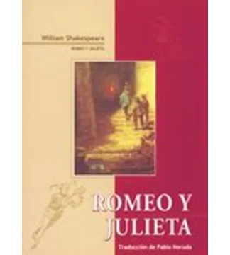 Romeo y Julieta. WILLIAM SHAKESPEAR.Traducción Pablo Neruda