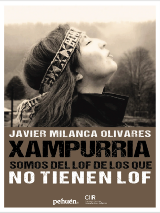 Xampurria. Somos del lof de los queno tienen lof. JAVIER MILANCA OLIVARES