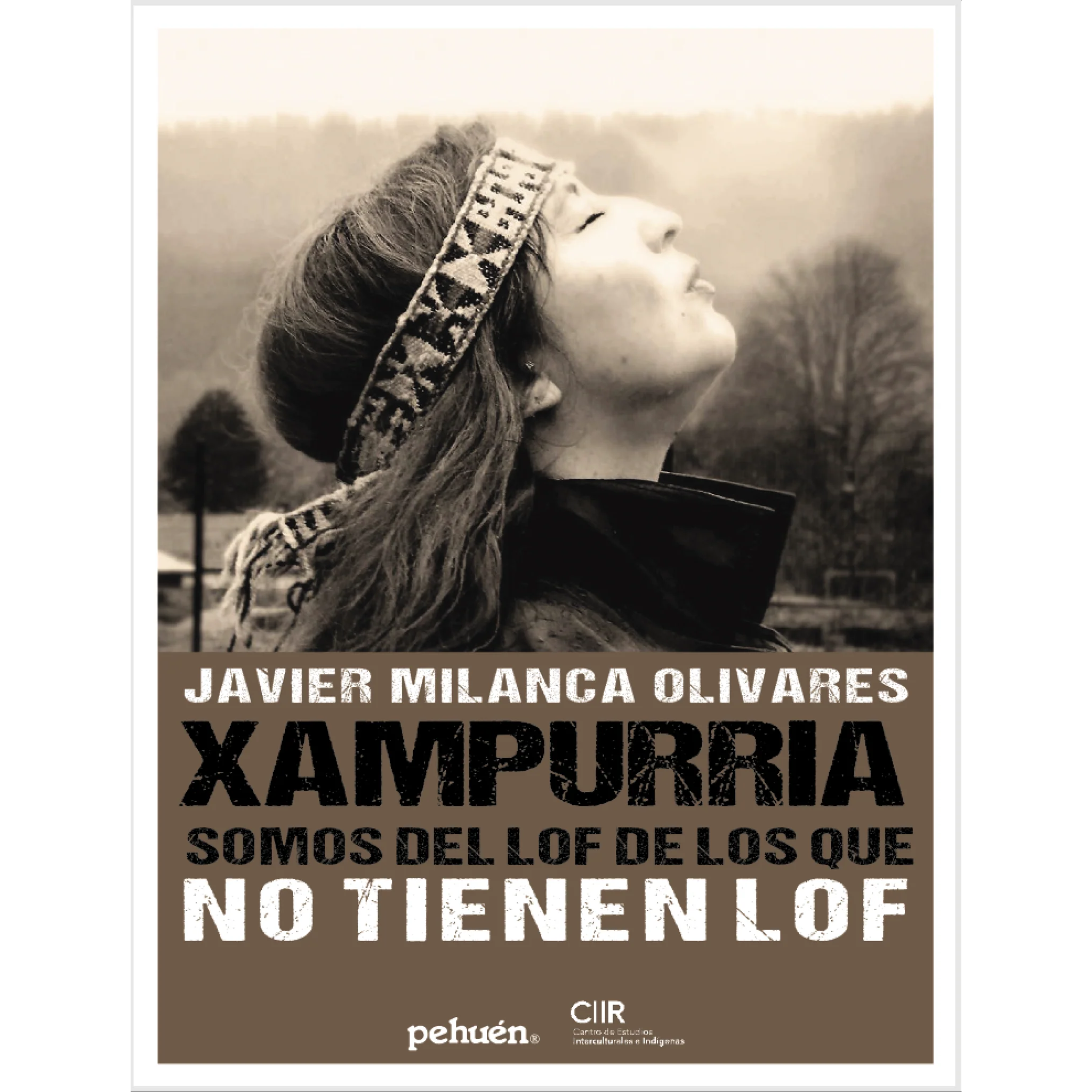 Xampurria. Somos del lof de los queno tienen lof. JAVIER MILANCA OLIVARES
