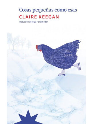 Cosas pequeñas como esas.  CLAIRE KEEGAN