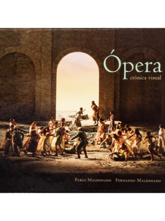 Ópera, crónica visual. PABLO MALDONADO, FERNANDO MALDONADO