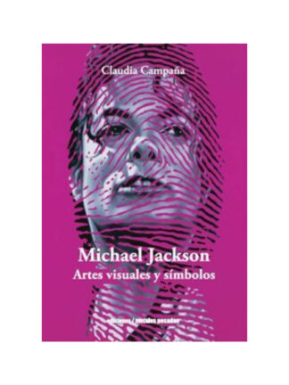 Michael Jackson: artes visuales y simbolos. CLAUDIA CAMPAÑA