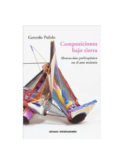 Composiciones bajo tierra. GERARDO PULIDO