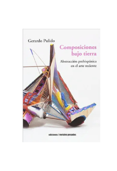 Composiciones bajo tierra. GERARDO PULIDO