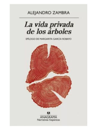 La vida privada de los árboles. ALEJANDRO ZAMBRA