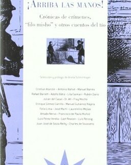 Arriba las manos! Crónicas de crímenes, «filo misho» y otros cuentos del tío.