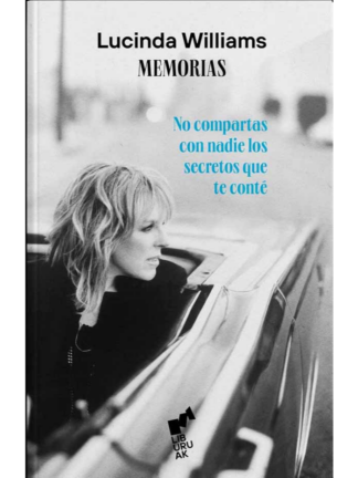 No compartas con nadie los secretos que conté. LUCINDA WILLIAMS