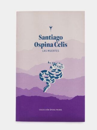 Las muertes. SANTIAGO OSPINA CELIS